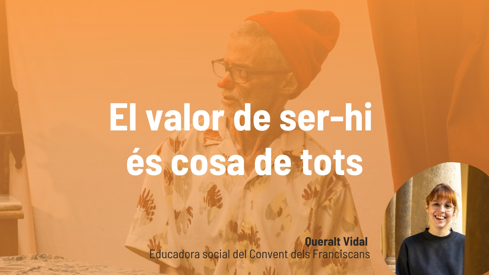 El riure, l’amor i la tos són cosa de dos. El valor de ser-hi és cosa de tots.